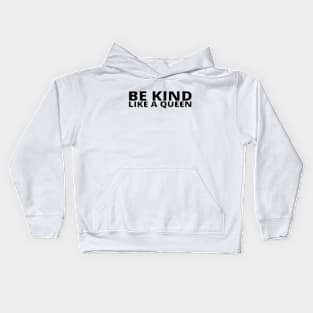 Be Kind Like A Queen Kids Hoodie